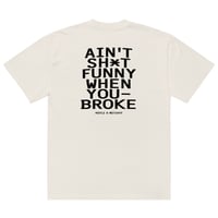 Image 2 of AIN'T SH*T FUNNY WHEN YOU BROKE | BONE TEE