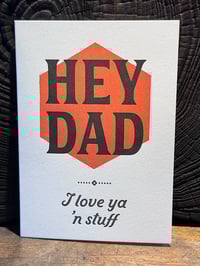 Hey Dad I love ya ‘n stuff Greeting