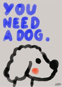Image 2 of Poster - YOU NEED A DOG.