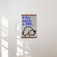 Image 3 of Poster - YOU NEED A DOG.
