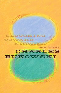 SLOUCHING TOWARDS NIRVANA by Charles Bukowski → softcover book