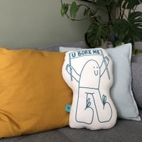 Image 2 of U bore me soft sculpture