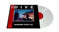 Image 2 of Dive - Scraping Tokyo '95 LP