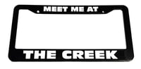 "Meet Me At The Creek" License Plate Frame