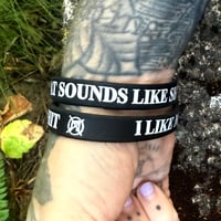 Image 2 of "I Like Music That Sounds Like Shit" Wristband