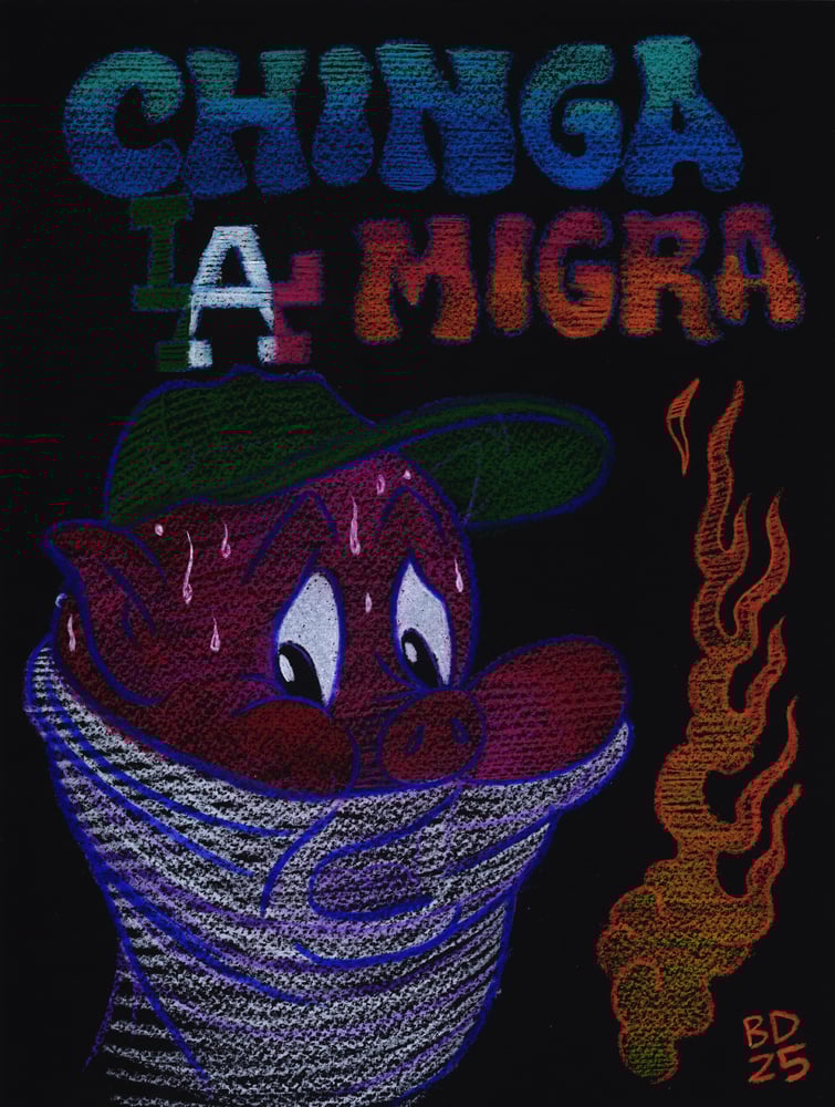 Image of Chinga La Migra, 2025