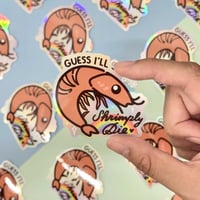 Shrimply Die - Holographic Vinyl Sticker