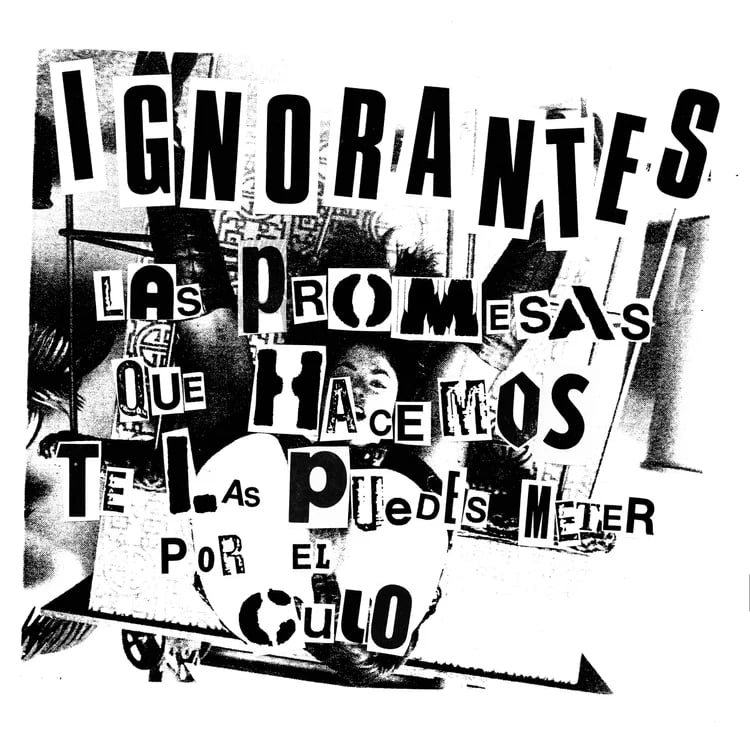Image of Ignorantes - "Las Promesas Que Te Hacemos Te Las Puedes Meter Por El Culo" 7''