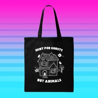 Hunt For Ghosts, Not Animals totebag