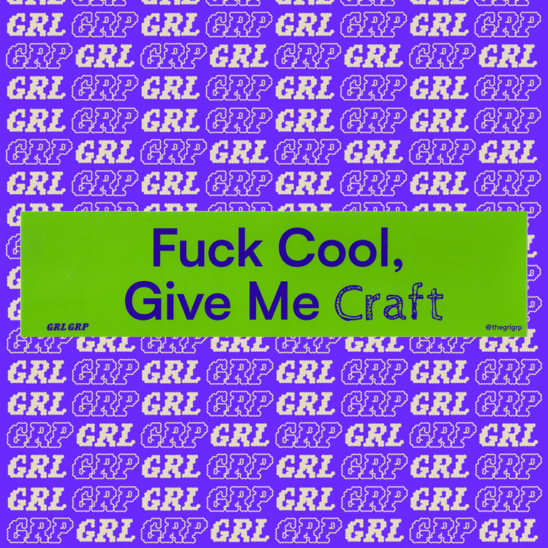 Fuck Cool Give Me Craft