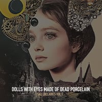 Limited 25 Sad Lullabies Vol.1 by Dolls With Eyes Made of Dead Porcelain CDR + Digital (PD-NMO-22)