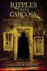 Image 1 of Ripples from Carcosa: H. P. Lovecraft, Haunted Landscapes, and True Detective by Heather Miller