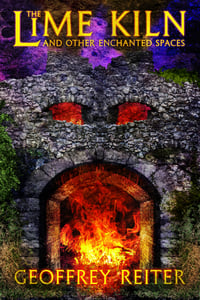 Image 1 of The Lime Kiln and Other Enchanted Spaces by Geoffrey Reiter