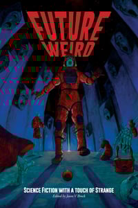 Image 1 of Future Weird: Science Fiction with a Touch of Strange