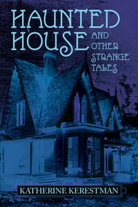 Image 1 of Haunted House and Other Strange Tales by Katherine Kerestman