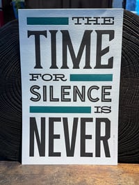 The Time for silence is Never print