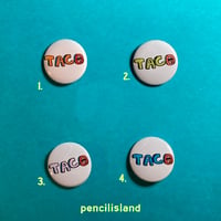 Image 2 of TACO Tuesday is Everyday! 1" Tiny Taco Pin Back Buttons