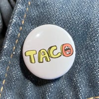Image 1 of TACO Tuesday is Everyday! 1" Tiny Taco Pin Back Buttons