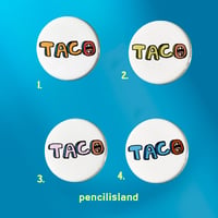 Image 1 of TACO Tuesday is Every Day Now! 1.25" Pin Back Buttons