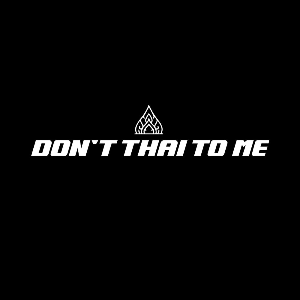 Image of SSTLA "DON'T THAI TO ME"