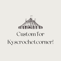 Custom for Kyscrochetcorner