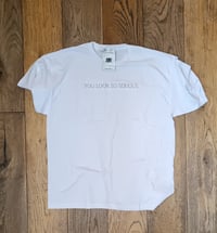 Image 2 of YOU LOOK SO SERIOUS T-Shirt