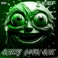 T-Kief 'Haters Gonna Hate' Pre-Order (Digital Copy)