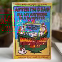 Image 3 of AFTER I'M DEAD ALL MY ARTWORK IN A DUMPSTER FIREWORKS