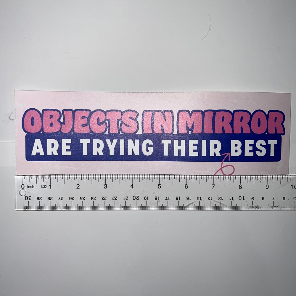 Image of Objects In Mirror Are Trying Their Best Sticker or Magnet