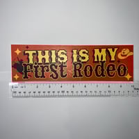 Image 3 of This Is My First Rodeo Bumper Sticker - Funny Beginner Driver Car Decal