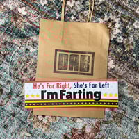 Image 4 of He's Right Wing, She's Left Wing, I'm Farting Bumper Sticker - Funny Political Humor Car Decal