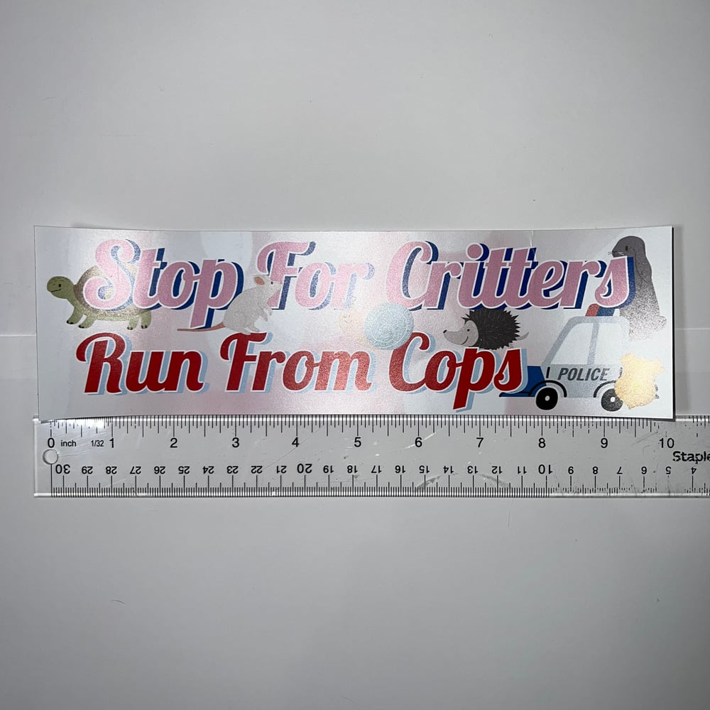 Image of Stop For Critters Run From Cops Sticker or Magnet