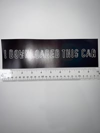 Image 3 of I Downloaded This Car Sticker/Magnet - Funny Anti-Piracy Meme Bumper Sticker