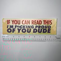 Image 3 of If You Can Read This I'm Proud Of You Bumper Sticker - Funny Wholesome Car Decal