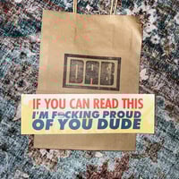 Image 4 of If You Can Read This I'm Proud Of You Bumper Sticker - Funny Wholesome Car Decal