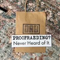 Image 4 of Proofreading? Never Heard Of It Bumper Sticker - Funny Typo Humor Car Decal