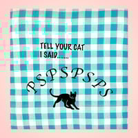 Tell Your Cat I Said..: Fabric Print 12x12