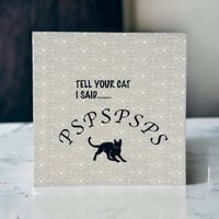 Tell Your Cat I Said...: Fabric Print 12x12