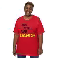 Image 3 of  And Still WE DANCE  Unisex tee - available in red, black, army heather
