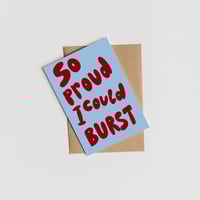 So Proud I Could Burst Card