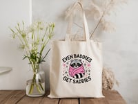 Even Baddies Get Saddies Tote Bag