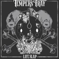 TEMPERS FRAY ‘Life Slap’