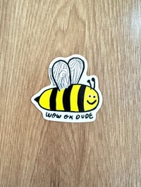 Image 1 of WOW OK DUDE bee vinyl sticker