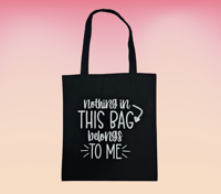 "Nothing in this Bag Belongs to Me" Tote Bag