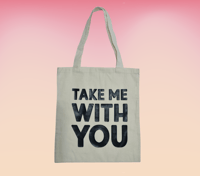 Image 1 of "TAKE ME WITH YOU" Tote Bag