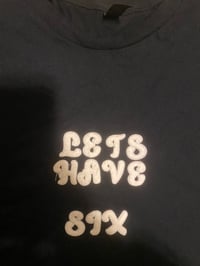 Image 2 of Let’s Have Six (Black T-Shirt, White Lettering)