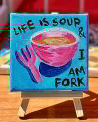 Life Is Soup - original 