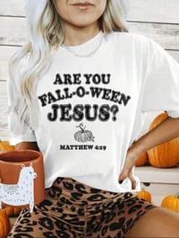 Image 2 of Are you Fall-O-ween Jesus? Tee