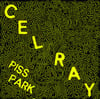 CEL RAY 'Piss Park' 7"