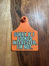 SORRY IF I LOOK INTERESTED CATTLETAG KEYRING